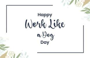 national Work Like a Dog Day vector