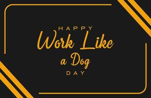 national Work Like a Dog Day vector