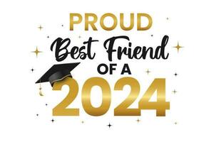 Proud Best Friend of a 2024 Graduate . Class of 2024. Trendy calligraphy inscription with black hat. vector