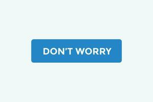 Don t worry button web banner templates. Vector Illustration