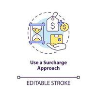 Use surcharge approach concept icon. Extra fees. Strategy for raising prices abstract idea thin line illustration. Isolated outline drawing. Editable stroke vector