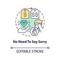 No need to say sorry concept icon. Raise prices without losing customers abstract idea thin line illustration. Isolated outline drawing. Editable stroke vector