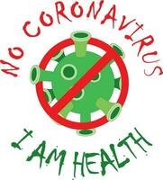 Vector drawing no coronavirus i am healthy green virus red stop sign can be printed on a t-shirt or sticker. No covid 19. Sign of health and happiness