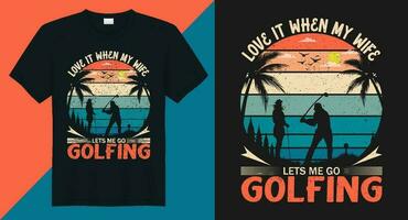 love it when my wife lets me go golfing Vector golf t-shirt design