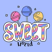 Sweet world hand drawn lettering. Colorful postcard with calligraphic lettering, illustration of lollipops with hand drawn outline, stars, decorative elements. Hand drawn bright card. Vector design.