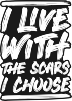 io vivere con il cicatrici io scegliere, motivazionale tipografia citazione design. png