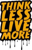 Think Less Live More, Adventure and Travel Typography Quote Design. png