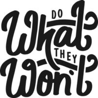 Do What They Won't, Motivational Typography Quote Design. png