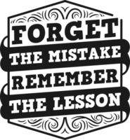 Forget the Mistake Remember the Lesson, Motivational Typography Quote Design. png