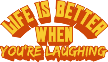 Life Is Better When You're Laughing, Motivational Typography Quote Design. png