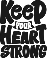 Keep Your Heart Strong, Motivational Typography Quote Design. png