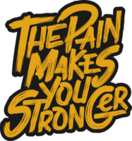 The Pain Makes You Stronger, Motivational Typography Quote Design. png