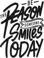 Be the Reason Someone Smiles Today, Motivational Typography Quote Design. png