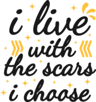 I Live With the Scars I Choose, Motivational Typography Quote Design. png