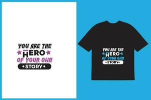 You are The hero typography t-shirt design, inspirational quotes t-shirt design. vector