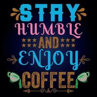 permanecer humilde y disfrutar café vector