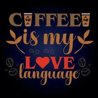 COFFEE IS MY LOVE LANGUAGE vector