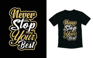 Nunca detener haciendo tu mejor motivacional tipografía camiseta diseño, inspirador camiseta diseño, positivo citas camiseta diseño vector