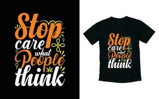 Stop care what people think motivational typography t-shirt design, Inspirational t-shirt design, Positive quotes t-shirt design vector