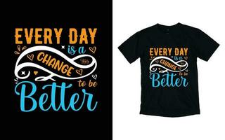 todos los días es un cambio a ser mejor motivacional tipografía camiseta diseño, inspirador camiseta diseño, positivo citas camiseta diseño vector