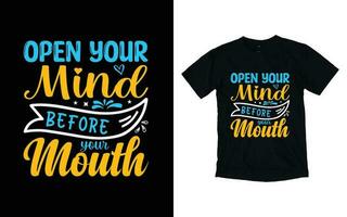 abierto tu mente antes de tu boca motivacional tipografía camiseta diseño, inspirador camiseta diseño, positivo citas camiseta diseño vector