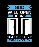 GOD WILL OPEN DOORS THAT YOU DIDN'T EVEN KNOCK ON. T-SHIRT DESIGN. PRINT TEMPLATE.TYPOGRAPHY VECTOR ILLUSTRATION.