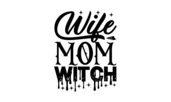 Wife Mom Witch T Shirt vector