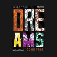 dreams come true slogan lettering, abstract graphic, typography vector, t shirt print, casual style, and other use vector