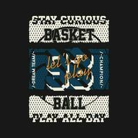 stay curious basketball lettering Sport college athletic typography, t shirt abstract graphics, vectors print