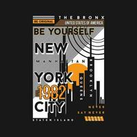 be yourself new york city typography slogan graphic, t shirt vector, illustration, for cool casual mens style vector