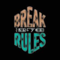 break rules graphic design, typography vector, illustration, for print t shirt, cool modern style vector