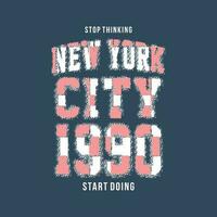 detener pensando comienzo haciendo nuevo York ciudad, texto marco, gráfico t camisa diseño, tipografía vector, ilustración, casual estilo vector