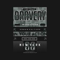 bravery in your action slogan lettering, abstract graphic, typography vector, t shirt print, casual style, and other use vector