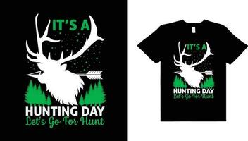 It's a hunting day,let's go for hunt,hunting retro vintage vector typography t-shirt design,hunting t-shirt design.