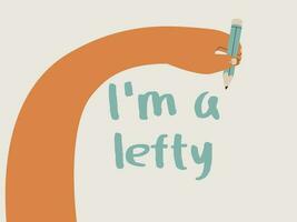 The human left hand writes with a pencil the text I am lefty. Vector flat illustration for design.