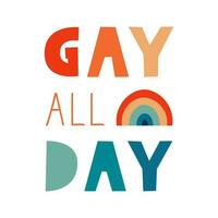 gay todas día citar con arcoíris. contento orgullo ilustración en retro Clásico lgbt bandera colores. vector departamento.
