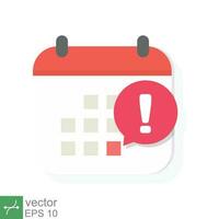 Calendar deadline icon. Simple flat style. Event reminder notification, agenda, cartoon, important day and notice message concept. Vector illustration isolated on white background. EPS 10.