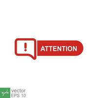Red attention button. Simple flat style. Exclamation mark in speech bubble, danger warning, hazard, banner design. Vector illustration isolated on white background. EPS 10.