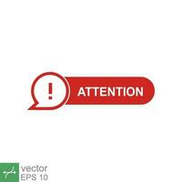 Red attention button. Simple flat style. Exclamation mark in speech bubble, danger warning, hazard, banner design. Vector illustration isolated on white background. EPS 10.