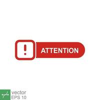 Red attention button. Simple flat style. Exclamation mark in speech bubble, danger warning, hazard, banner design. Vector illustration isolated on white background. EPS 10.