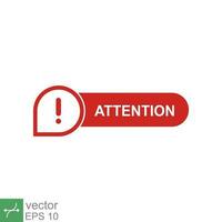 Red attention button. Simple flat style. Exclamation mark in speech bubble, danger warning, hazard, banner design. Vector illustration isolated on white background. EPS 10.