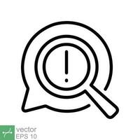 Censored content identifying icon. Simple outline style. Exclamation sign and magnifier glass, chat message alert concept. Thin line vector illustration isolated on white background. EPS 10.