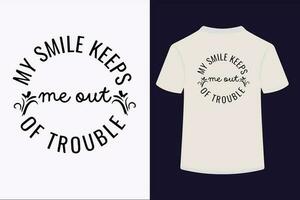 My smile keeps of trouble T-Shirt Design. vector