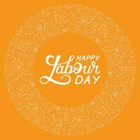 Vector illustration. Labor Day greeting card template. Lettering and working tools on a yellow background.