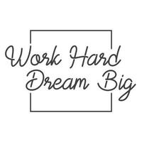 Work hard dream big. Motivational quote lettering design. Positive thinking mentality phrase. Inspirational decorative poster. vector