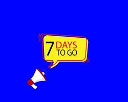 7 days to go speech bubble vector