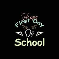 happy first day of school T shirt design. Back To School typography funny t shirt design. Good for T shirt print, poster, card, label, and other decoration for children. vector