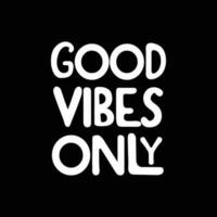 Good vibes only lettering style vector