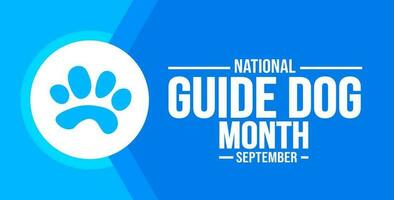 September is National Guide Dog Month background template. Holiday concept. background, banner, placard, card, and poster design template with text inscription and standard color. vector illustration.