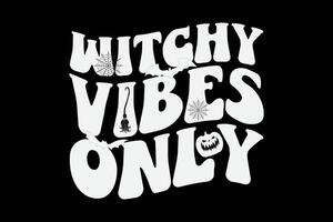 Witchy Vibes Only Funny Halloween T-Shirt Design vector
